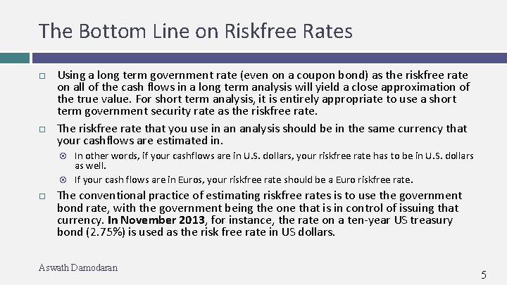 The Bottom Line on Riskfree Rates Using a long term government rate (even on