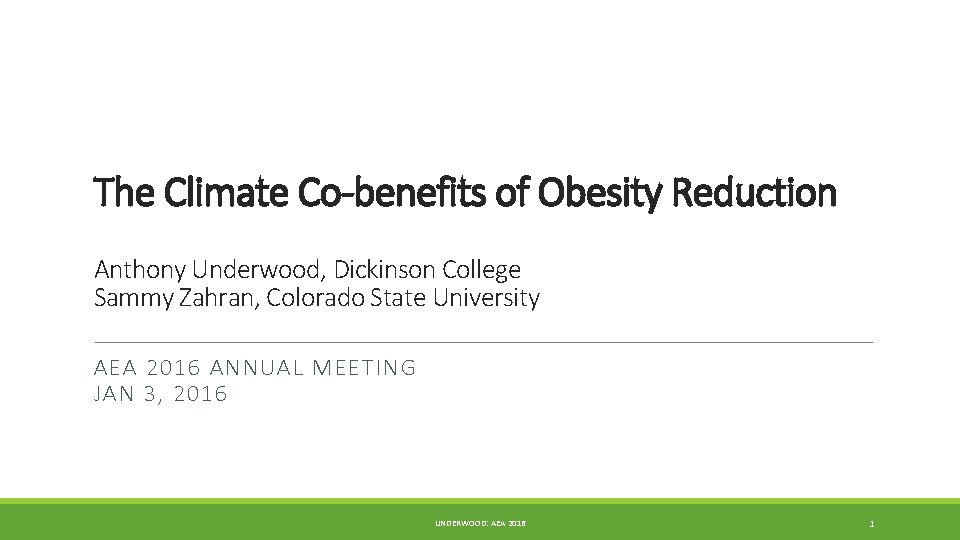 The Climate Co-benefits of Obesity Reduction Anthony Underwood, Dickinson College Sammy Zahran, Colorado State