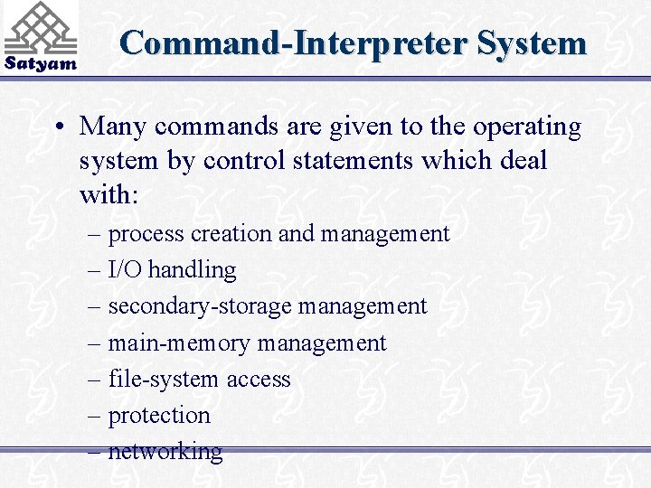 Command-Interpreter System • Many commands are given to the operating system by control statements