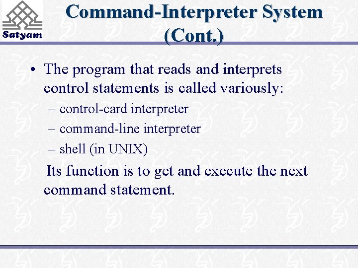 Command-Interpreter System (Cont. ) • The program that reads and interprets control statements is