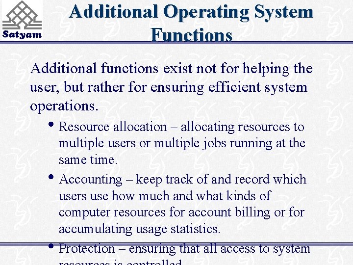 Additional Operating System Functions Additional functions exist not for helping the user, but rather