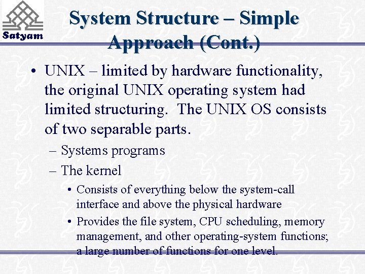 System Structure – Simple Approach (Cont. ) • UNIX – limited by hardware functionality,