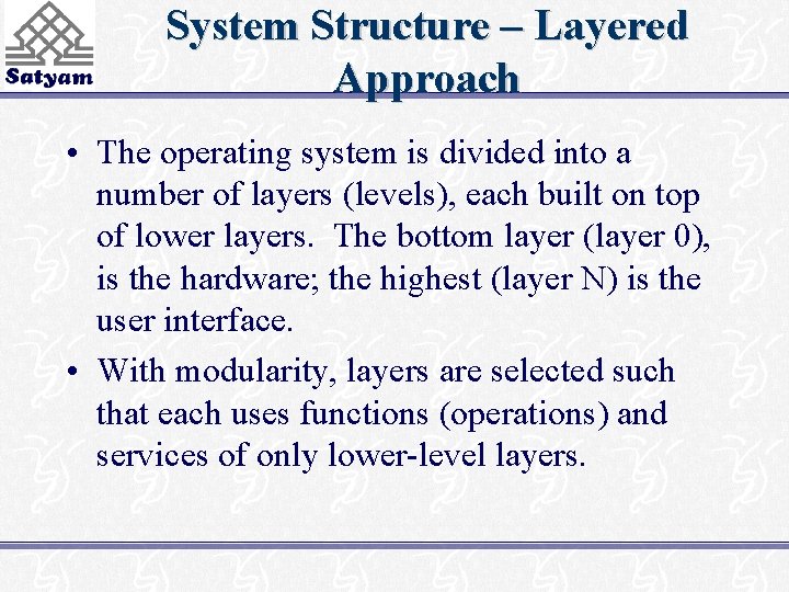System Structure – Layered Approach • The operating system is divided into a number