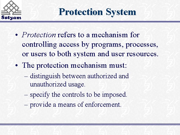 Protection System • Protection refers to a mechanism for controlling access by programs, processes,