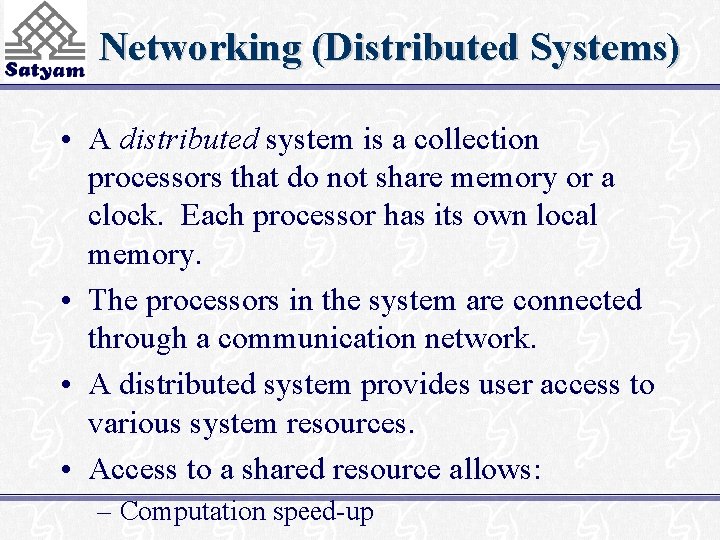Networking (Distributed Systems) • A distributed system is a collection processors that do not