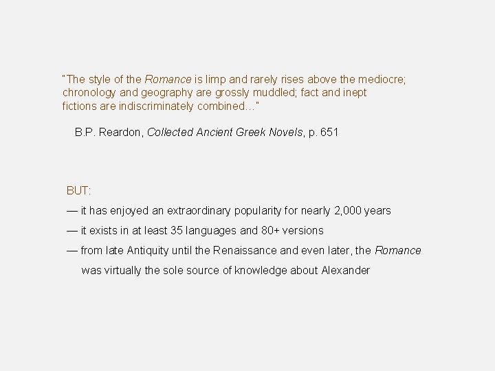 “The style of the Romance is limp and rarely rises above the mediocre; chronology