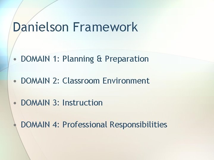 Danielson Framework • DOMAIN 1: Planning & Preparation • DOMAIN 2: Classroom Environment •
