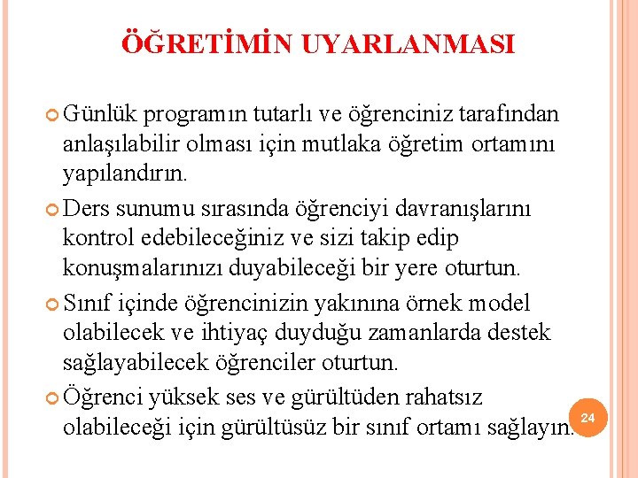 ÖĞRETİMİN UYARLANMASI Günlük programın tutarlı ve öğrenciniz tarafından anlaşılabilir olması için mutlaka öğretim ortamını