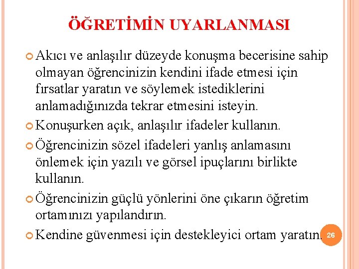 ÖĞRETİMİN UYARLANMASI Akıcı ve anlaşılır düzeyde konuşma becerisine sahip olmayan öğrencinizin kendini ifade etmesi