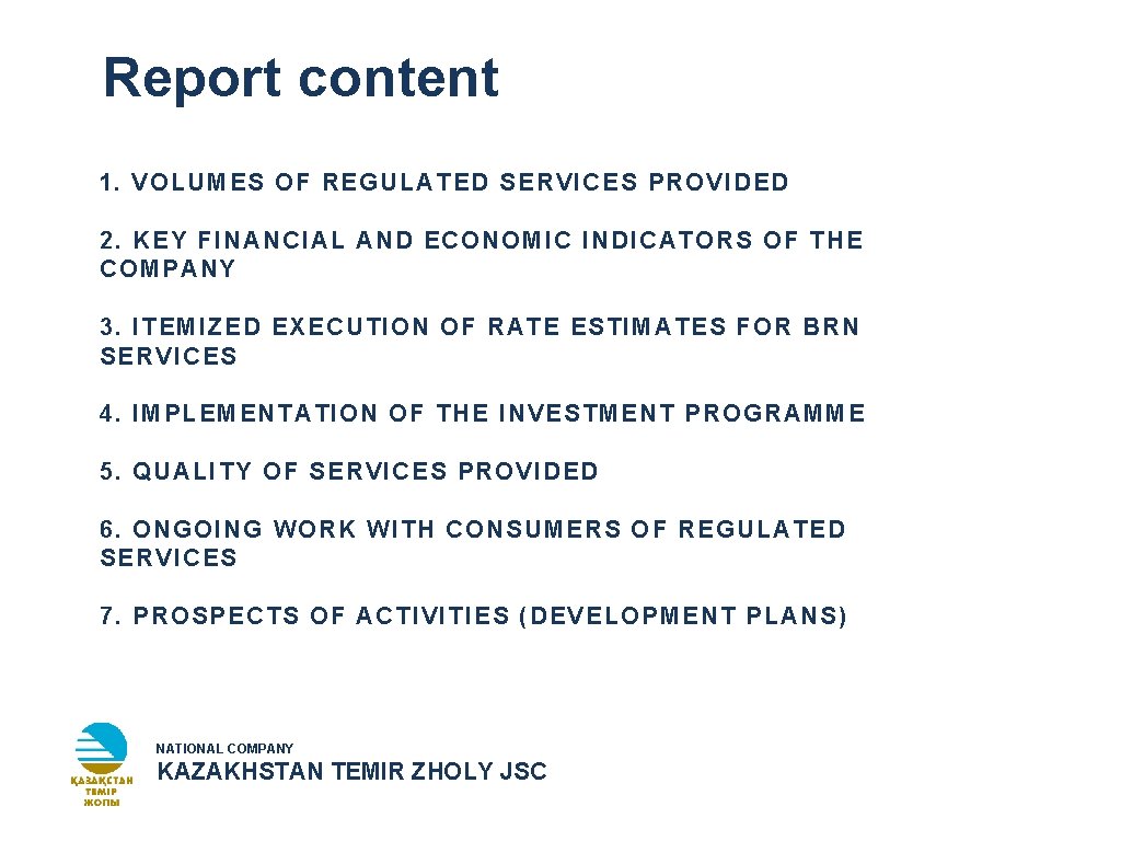 Report content 1. VOLUMES OF REGULATED SERVICES PROVIDED 2. KEY FINANCIAL AND ECONOMIC INDICATORS