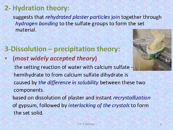 2 - Hydration theory: suggests that rehydrated plaster particles join together through hydrogen bonding