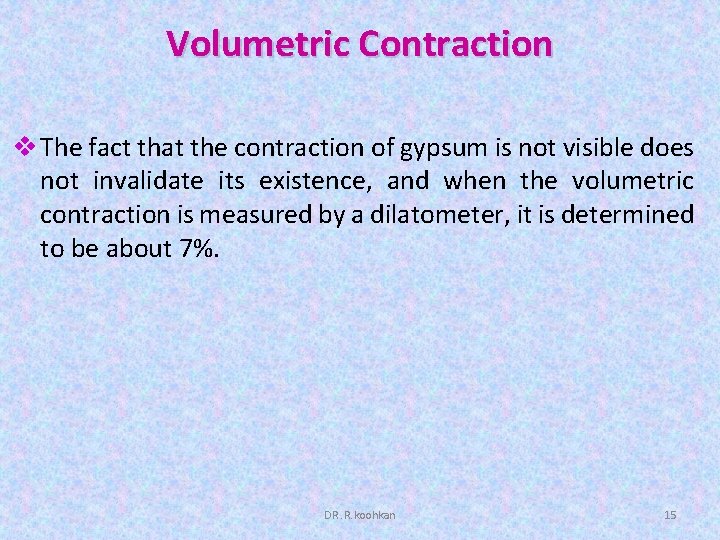 Volumetric Contraction v The fact that the contraction of gypsum is not visible does