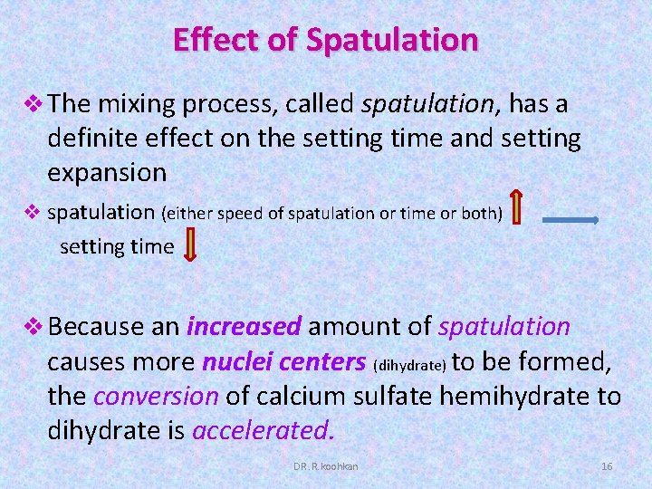 Effect of Spatulation v The mixing process, called spatulation, has a definite effect on