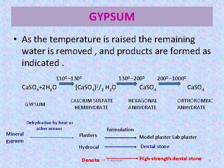 GYPSUM • As the temperature is raised the remaining water is removed , and