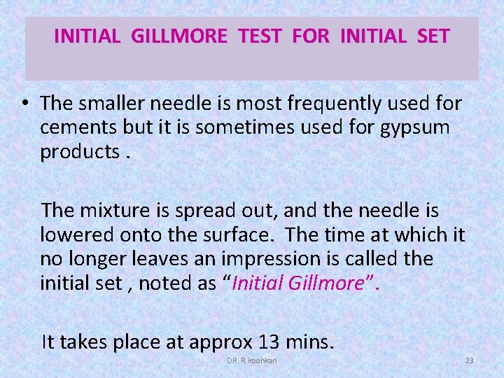 INITIAL GILLMORE TEST FOR INITIAL SET • The smaller needle is most frequently used