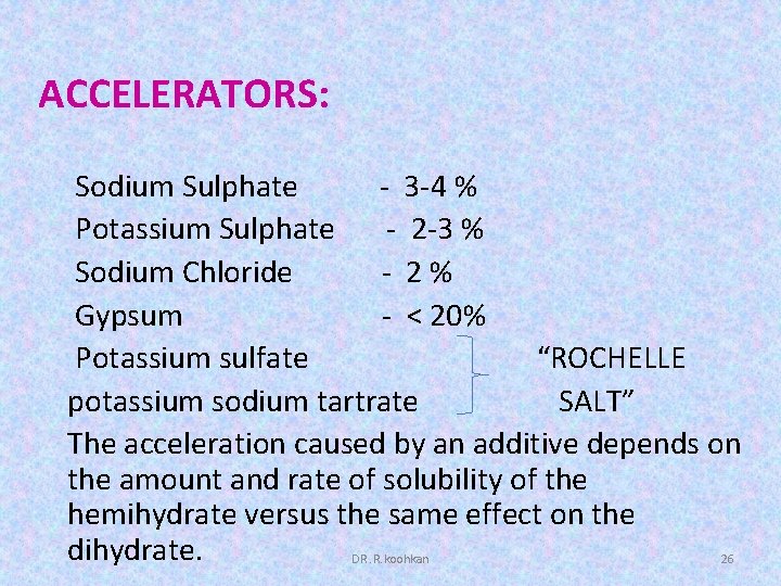 ACCELERATORS: Sodium Sulphate - 3 -4 % Potassium Sulphate - 2 -3 % Sodium