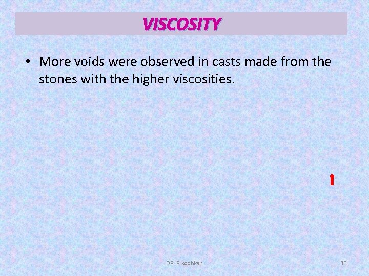 VISCOSITY • More voids were observed in casts made from the stones with the