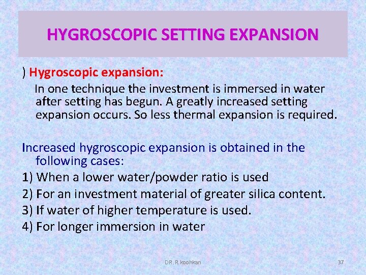 HYGROSCOPIC SETTING EXPANSION ) Hygroscopic expansion: In one technique the investment is immersed in