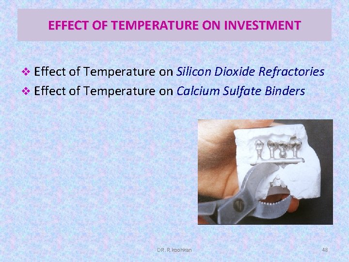 EFFECT OF TEMPERATURE ON INVESTMENT v Effect of Temperature on Silicon Dioxide Refractories v
