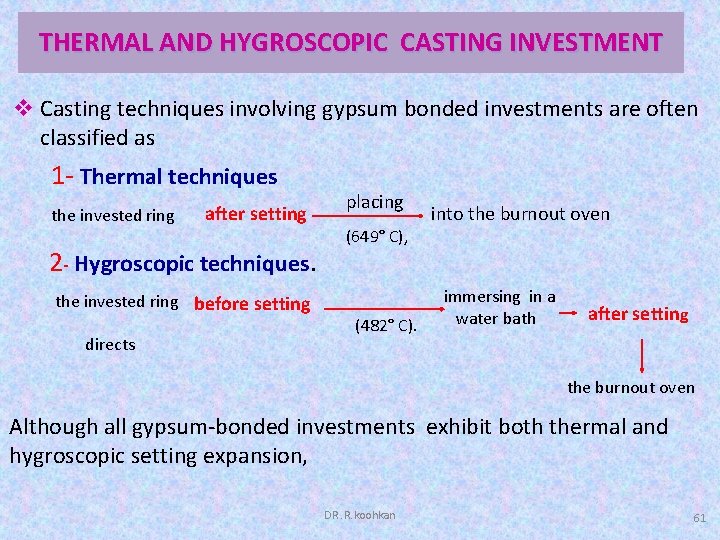 THERMAL AND HYGROSCOPIC CASTING INVESTMENT v Casting techniques involving gypsum bonded investments are often