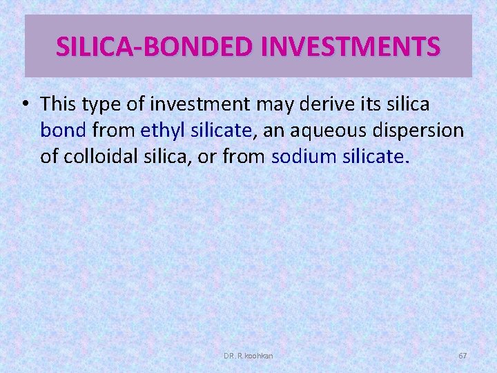 SILICA-BONDED INVESTMENTS • This type of investment may derive its silica bond from ethyl