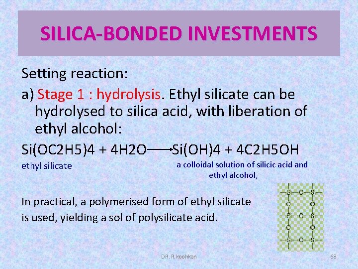 SILICA-BONDED INVESTMENTS Setting reaction: a) Stage 1 : hydrolysis. Ethyl silicate can be hydrolysed