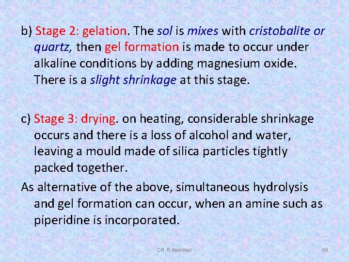 b) Stage 2: gelation. The sol is mixes with cristobalite or quartz, then gel