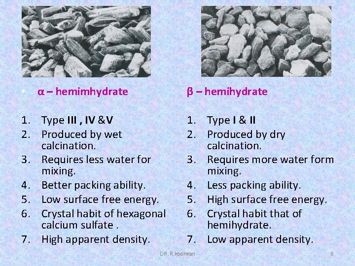  • α – hemimhydrate β – hemihydrate 1. Type III , IV &V