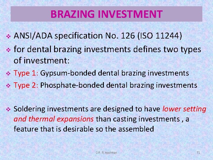 BRAZING INVESTMENT ANSI/ADA specification No. 126 (ISO 11244) v for dental brazing investments defines