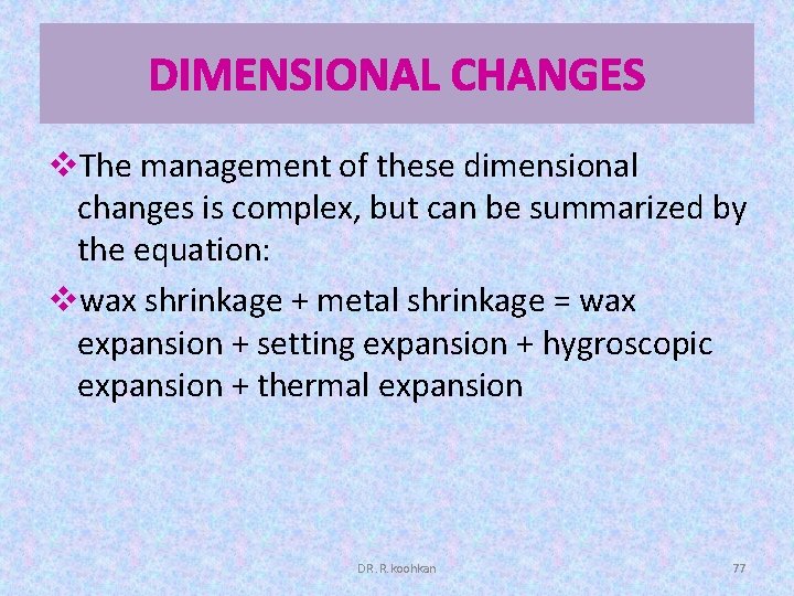 DIMENSIONAL CHANGES v. The management of these dimensional changes is complex, but can be