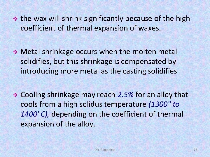 v the wax will shrink significantly because of the high coefficient of thermal expansion