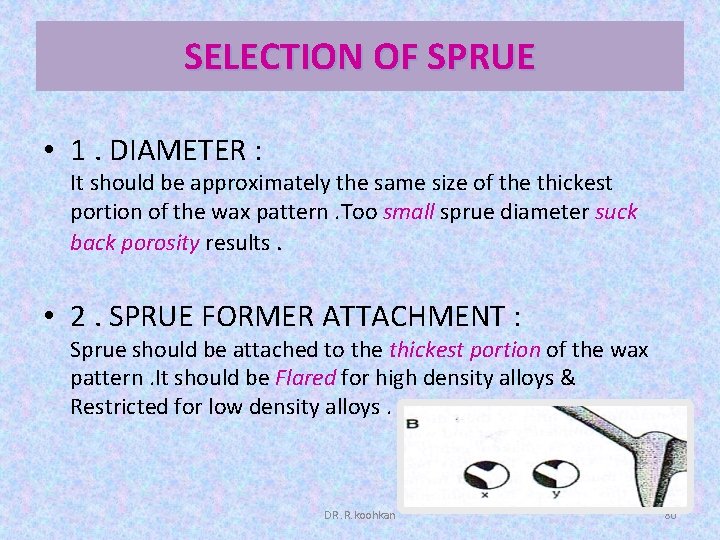SELECTION OF SPRUE • 1. DIAMETER : It should be approximately the same size