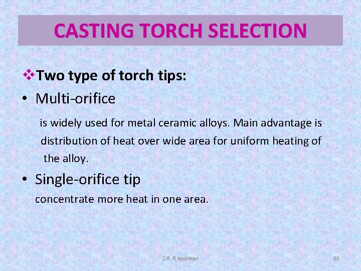 CASTING TORCH SELECTION v. Two type of torch tips: • Multi-orifice is widely used