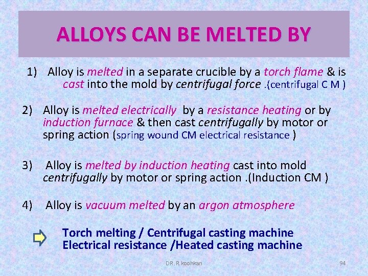 ALLOYS CAN BE MELTED BY 1) Alloy is melted in a separate crucible by