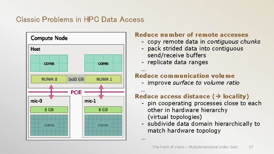 Classic Problems in HPC Data Access Reduce number of remote accesses - copy remote