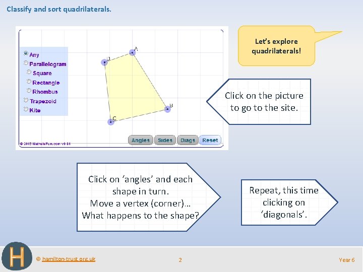 Classify and sort quadrilaterals. Let’s explore quadrilaterals! Click on the picture to go to