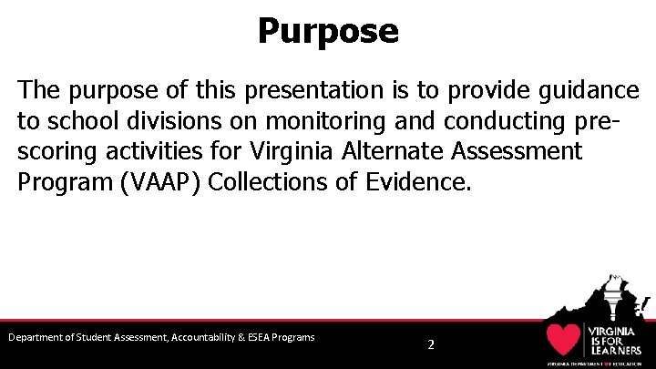 Purpose The purpose of this presentation is to provide guidance to school divisions on