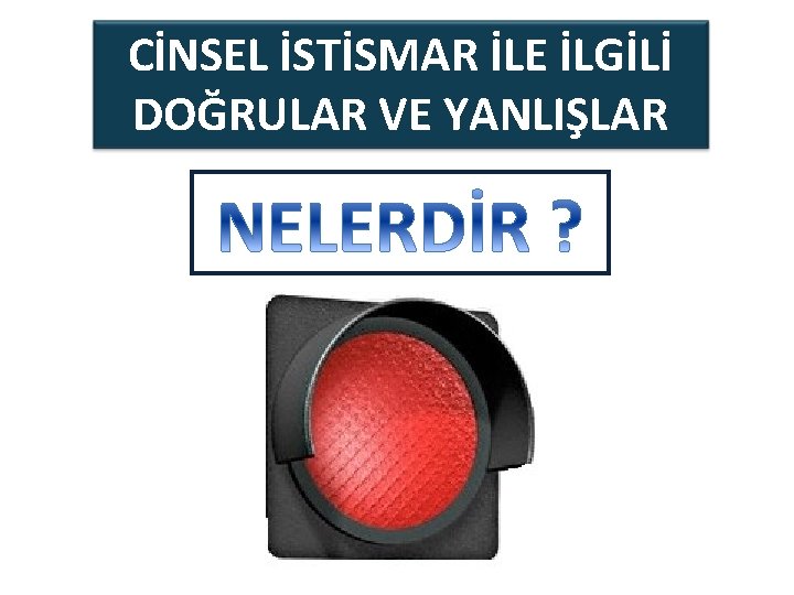 CİNSEL İSTİSMAR İLE İLGİLİ DOĞRULAR VE YANLIŞLAR 