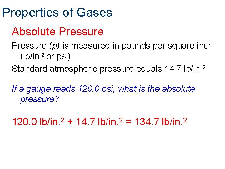 Properties of Gases Absolute Pressure (p) is measured in pounds per square inch (lb/in.