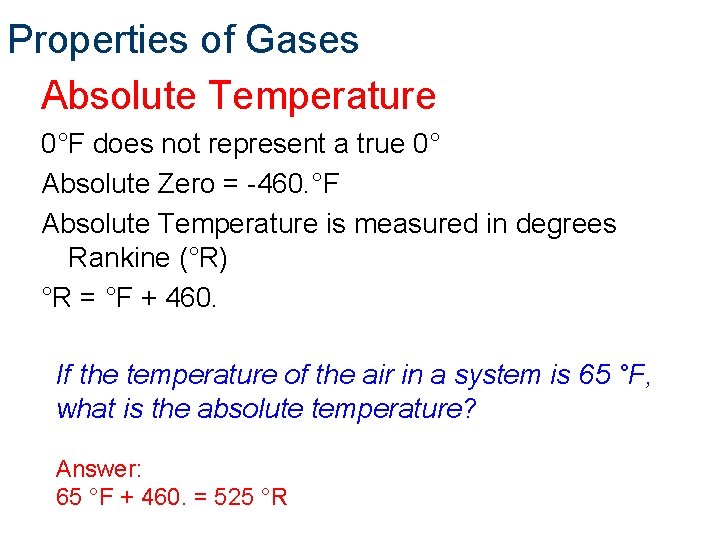 Properties of Gases Absolute Temperature 0°F does not represent a true 0° Absolute Zero