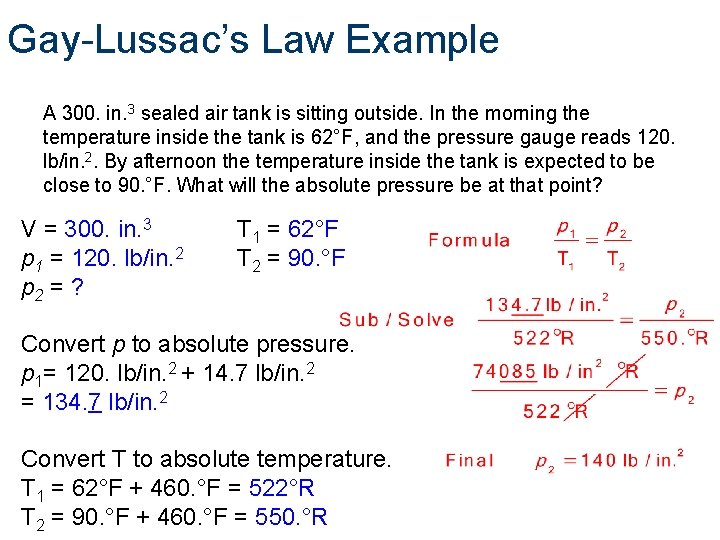 Gay-Lussac’s Law Example A 300. in. 3 sealed air tank is sitting outside. In