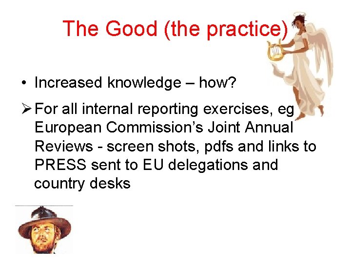 The Good (the practice) • Increased knowledge – how? Ø For all internal reporting