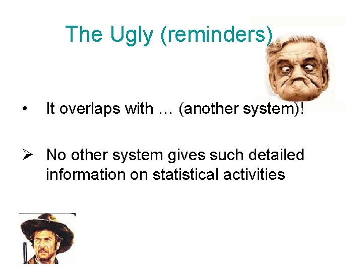 The Ugly (reminders) • It overlaps with … (another system)! Ø No other system
