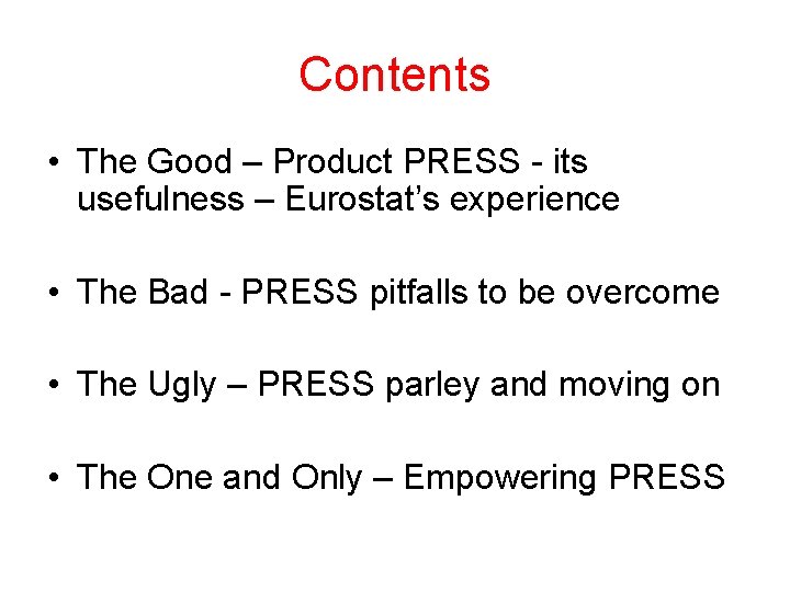 Contents • The Good – Product PRESS - its usefulness – Eurostat’s experience •