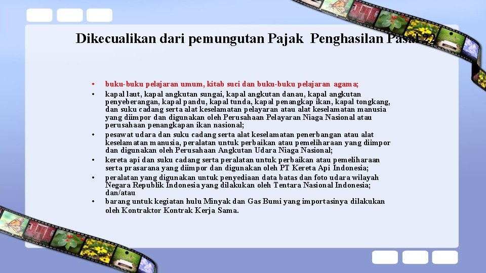 Dikecualikan dari pemungutan Pajak Penghasilan Pasal 22 • • • buku-buku pelajaran umum, kitab