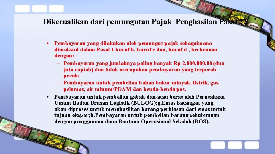 Dikecualikan dari pemungutan Pajak Penghasilan Pasal 22 • Pembayaran yang dilakukan oleh pemungut pajak