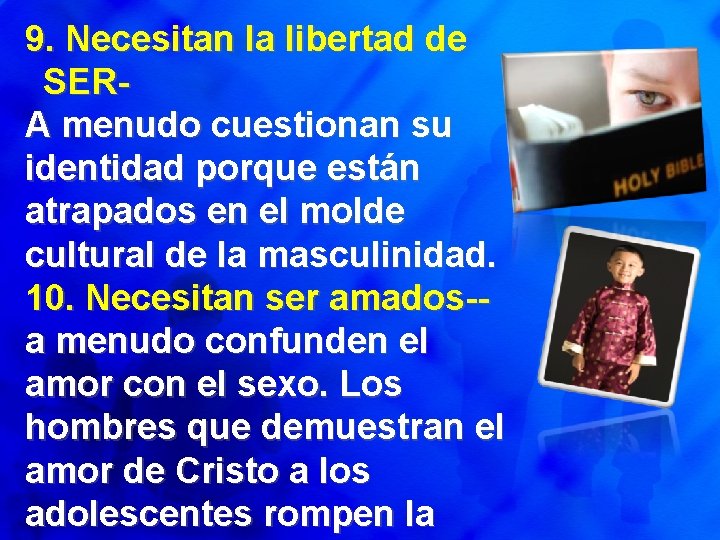 9. Necesitan la libertad de SERA menudo cuestionan su identidad porque están atrapados en