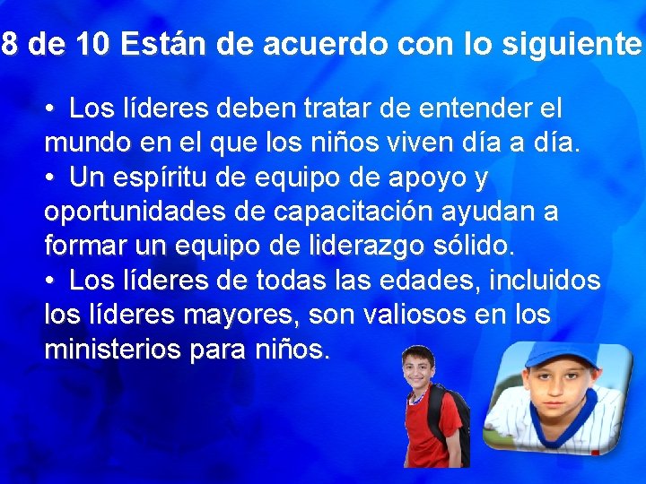 8 de 10 Están de acuerdo con lo siguiente • Los líderes deben tratar