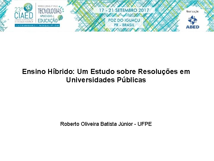 Ensino Híbrido: Um Estudo sobre Resoluções em Universidades Públicas Roberto Oliveira Batista Júnior -