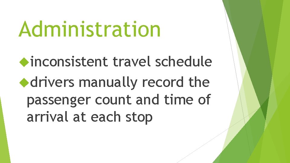 Administration inconsistent travel schedule drivers manually record the passenger count and time of arrival